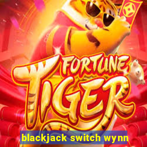 blackjack switch wynn