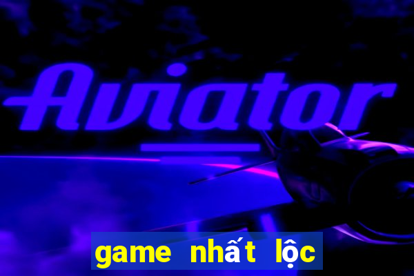 game nhất lộc đổi thưởng