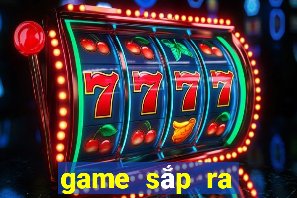 game sắp ra mắt 2021 mobile