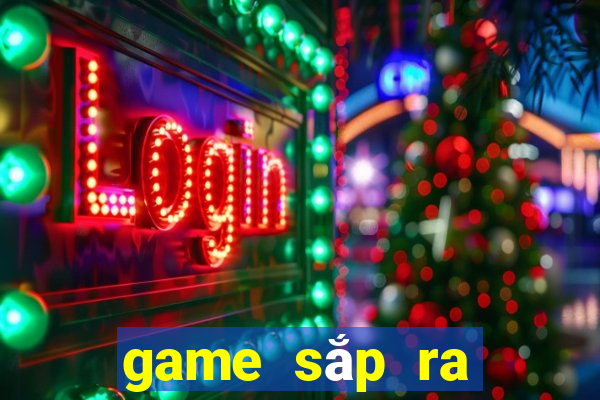 game sắp ra mắt 2021 mobile