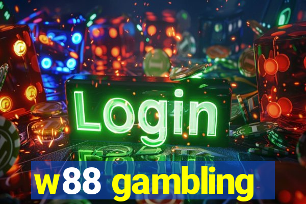 w88 gambling