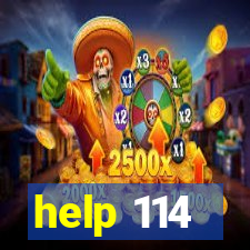 help 114