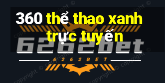 360 thể thao xanh trực tuyến