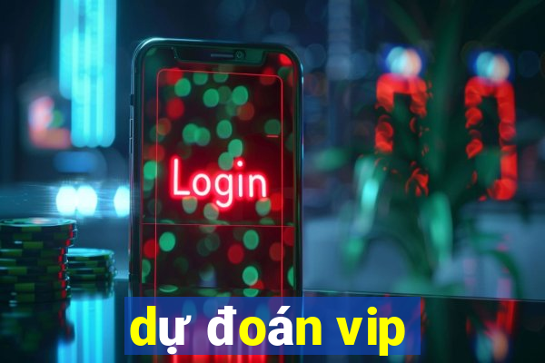 dự đoán vip