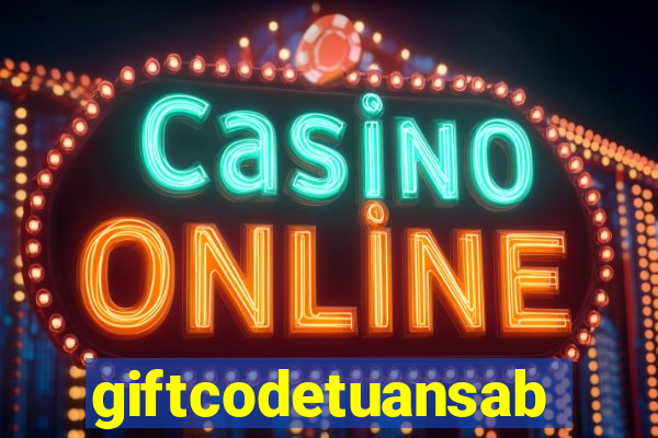 giftcodetuansabo