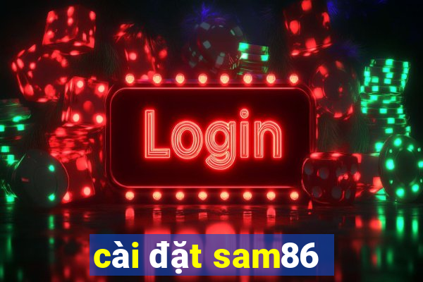 cài đặt sam86