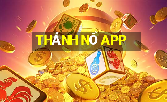 THÁNH NỔ APP