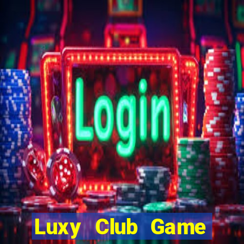 Luxy Club Game Bài Vip