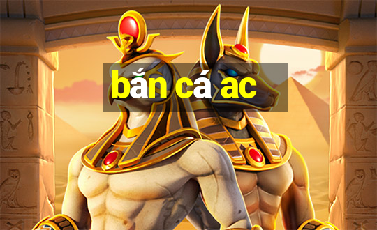 bắn cá ac