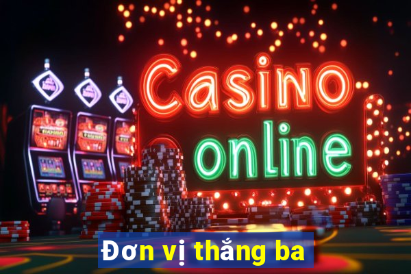 Đơn vị thắng ba