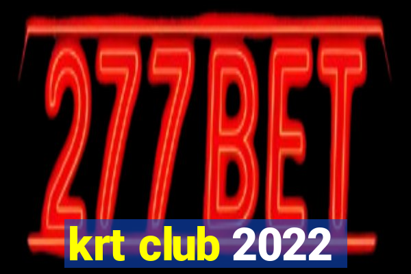 krt club 2022