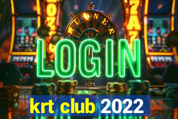 krt club 2022