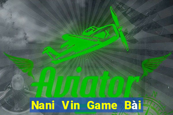 Nani Vin Game Bài Nạp The Garena