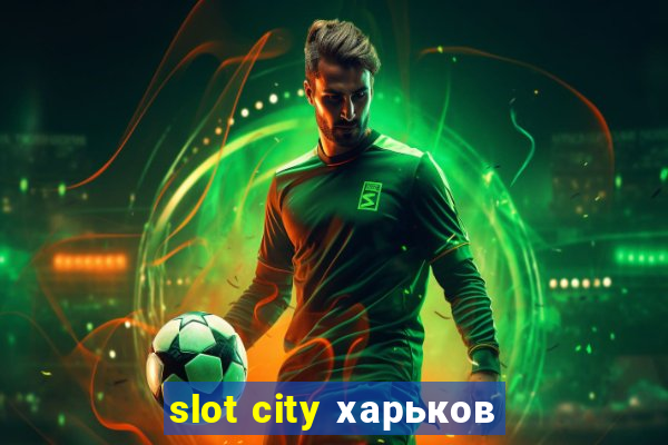 slot city харьков