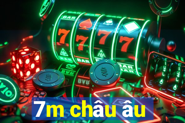 7m châu âu