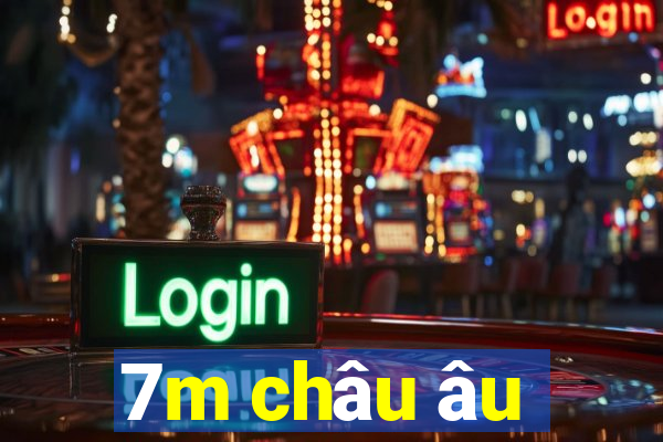 7m châu âu