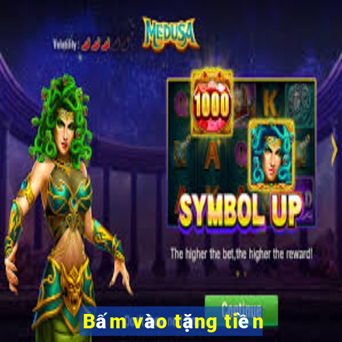 Bấm vào tặng tiền