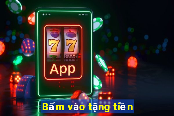 Bấm vào tặng tiền