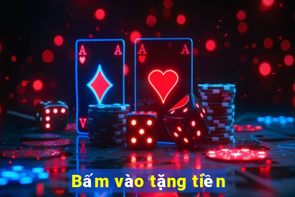 Bấm vào tặng tiền