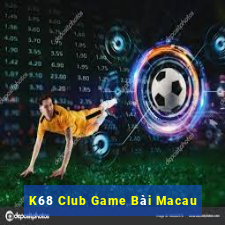 K68 Club Game Bài Macau