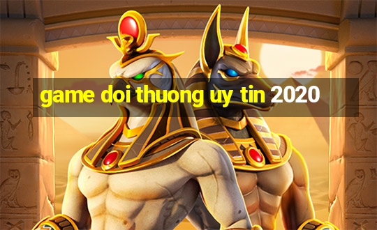 game doi thuong uy tin 2020