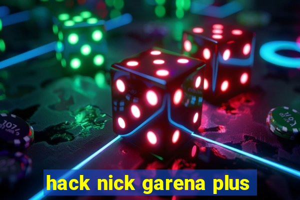 hack nick garena plus