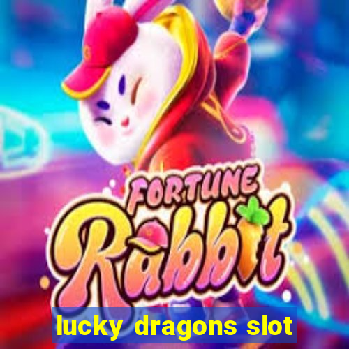 lucky dragons slot