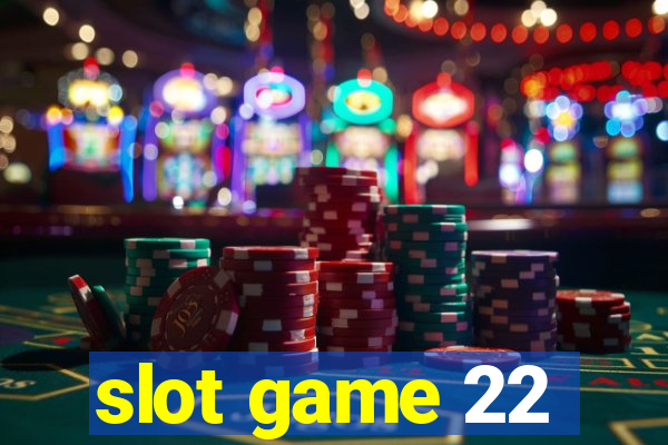 slot game 22