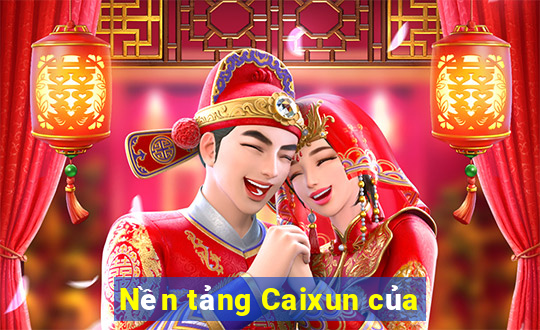 Nền tảng Caixun của