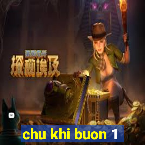 chu khi buon 1