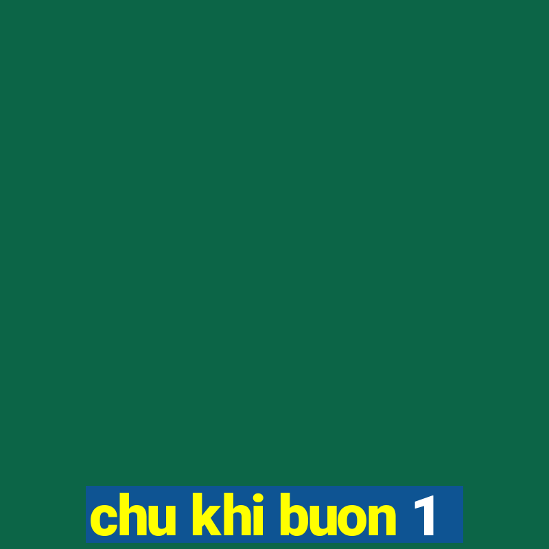 chu khi buon 1