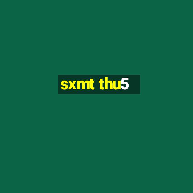 sxmt thu5