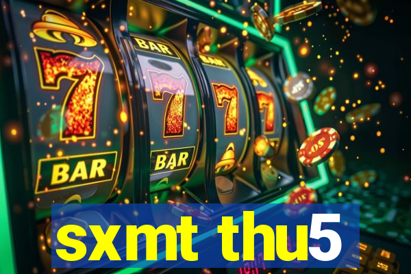 sxmt thu5