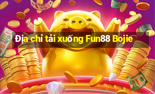 Địa chỉ tải xuống Fun88 Bojie