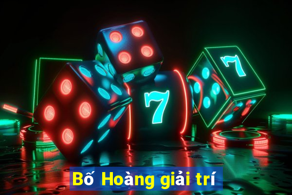 Bố Hoàng giải trí