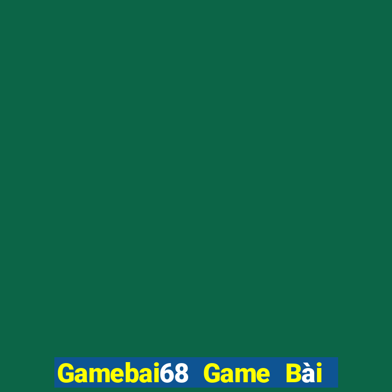 Gamebai68 Game Bài 69 Doi Thuong