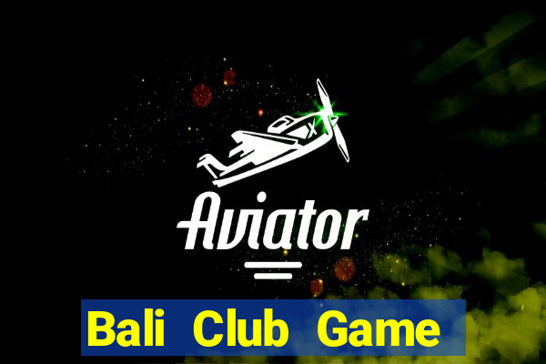 Bali Club Game Bài Nạp The Garena