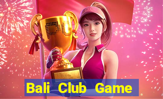 Bali Club Game Bài Nạp The Garena