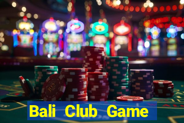 Bali Club Game Bài Nạp The Garena