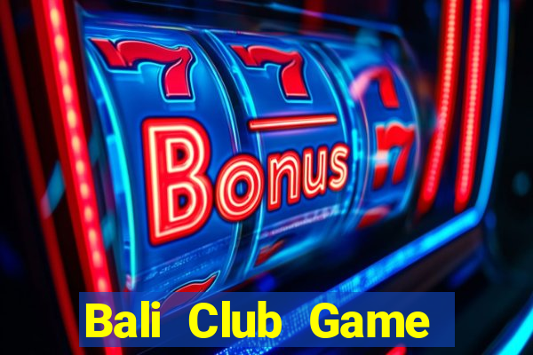 Bali Club Game Bài Nạp The Garena