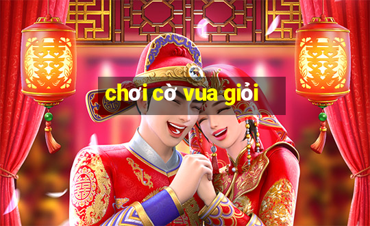 chơi cờ vua giỏi