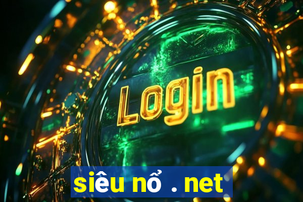 siêu nổ . net