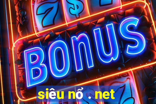 siêu nổ . net