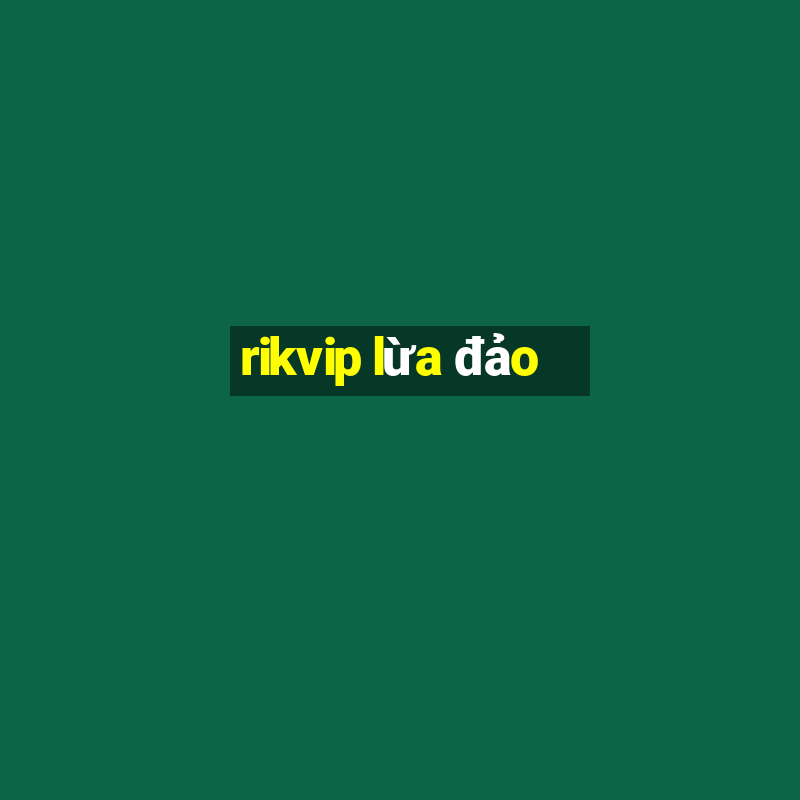 rikvip lừa đảo