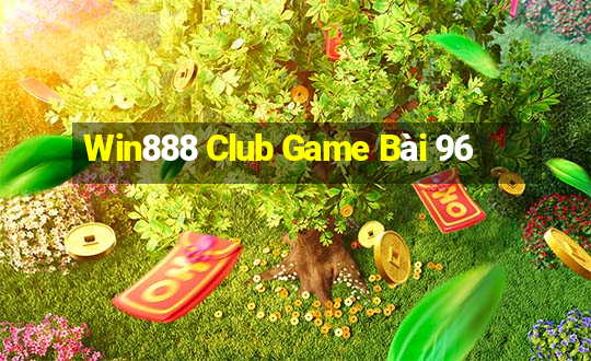 Win888 Club Game Bài 96