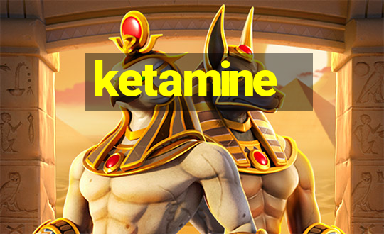 ketamine