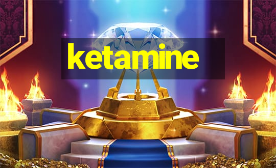 ketamine