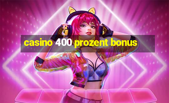 casino 400 prozent bonus