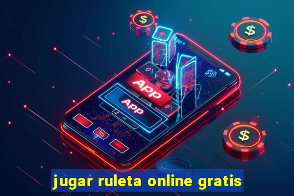 jugar ruleta online gratis