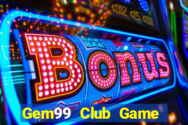 Gem99 Club Game Bài Online